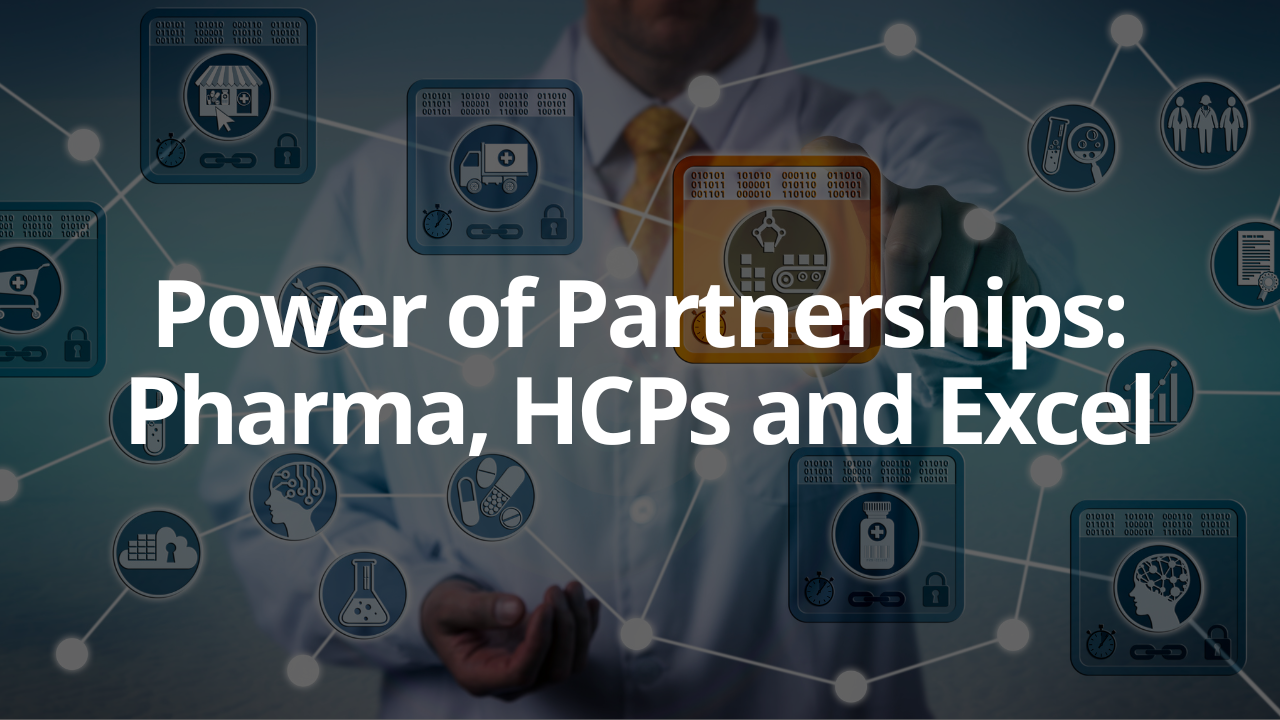 Power of Partnerships: Pharma, HCPs and Excel